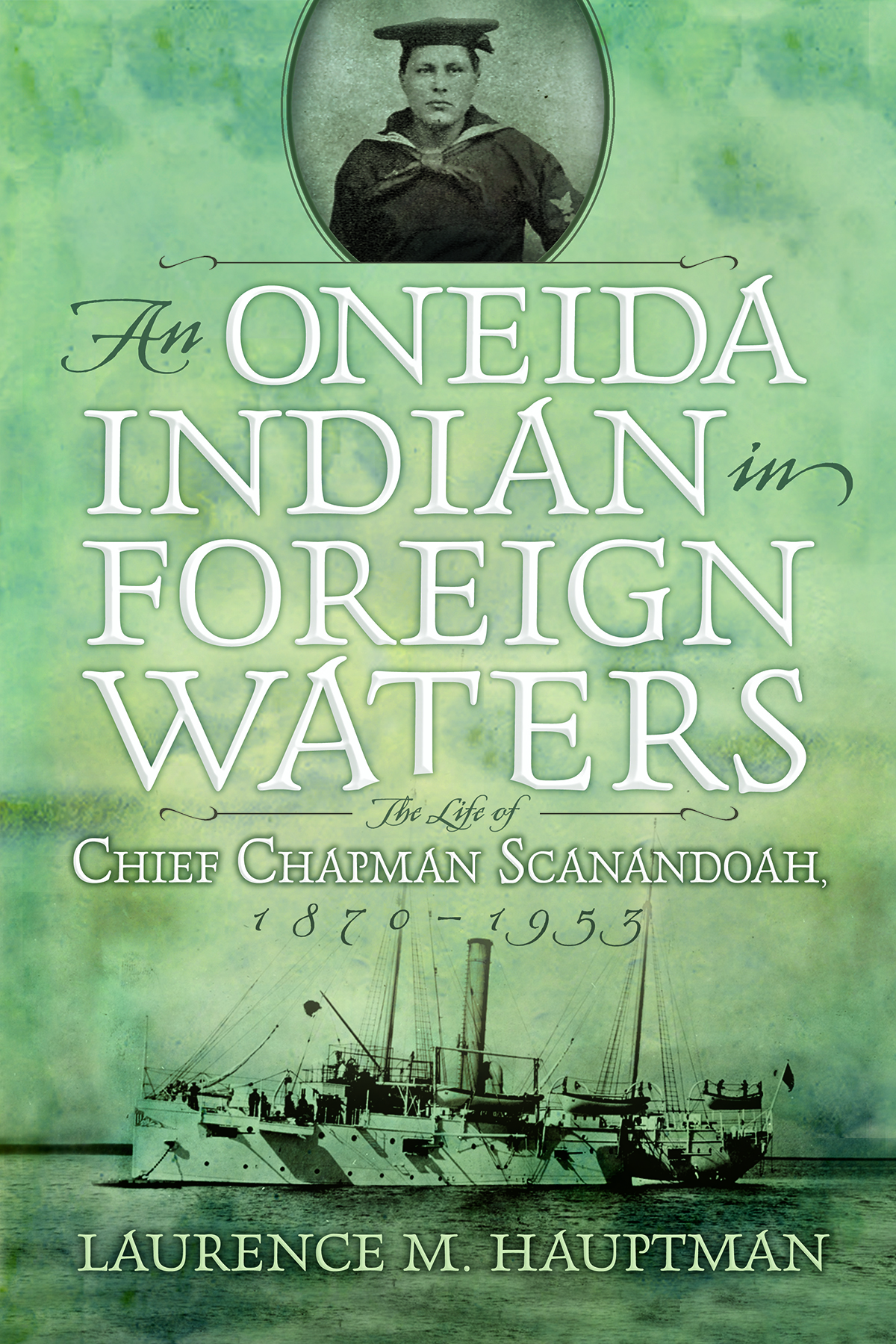 An Oneida Indian in Foreign Waters: The Life of Chief Chapman Scanandoah