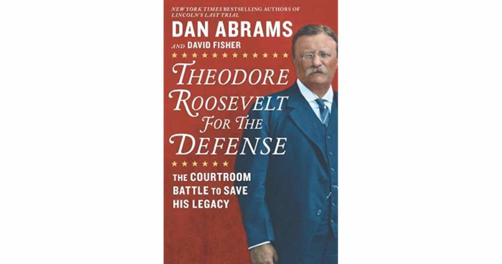 Theodore Roosevelt for the Defense by David Fisher Theodore Roosevelt for the Defense by David Fisher